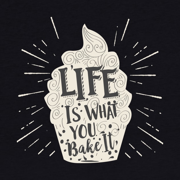 Life Is What You Bake It Inspirational Cupcake by Eugenex